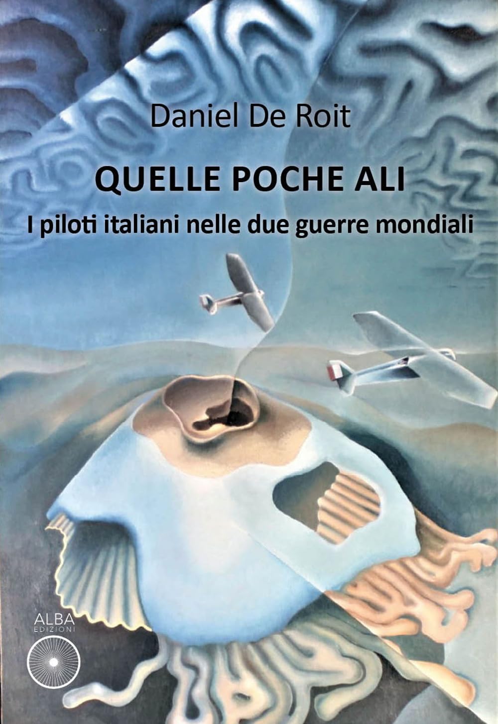 Quelle Poche Ali. I Piloti Italiani Nelle Due Guerre Mondiali - 4
