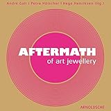 AFTERMATH of Art Jewellery