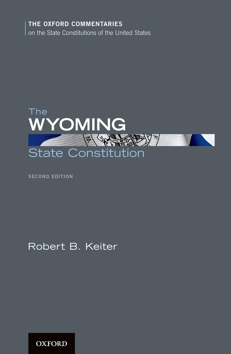 The Wyoming State Constitution (Oxford Commentaries on the State Constitutions of the United States)