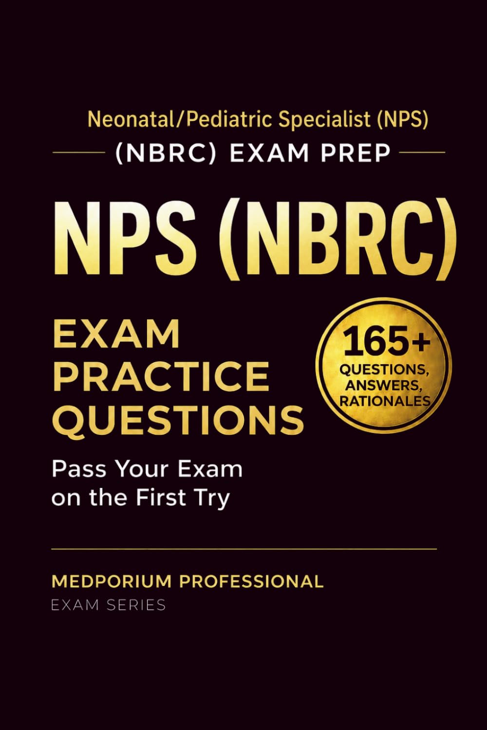 NPS (NBRC) Exam Prep Question Bank | Neonatal/Pediatric Specialist: 165+ Practice Questions with Answers & Rationales — Updated 2026 Edition