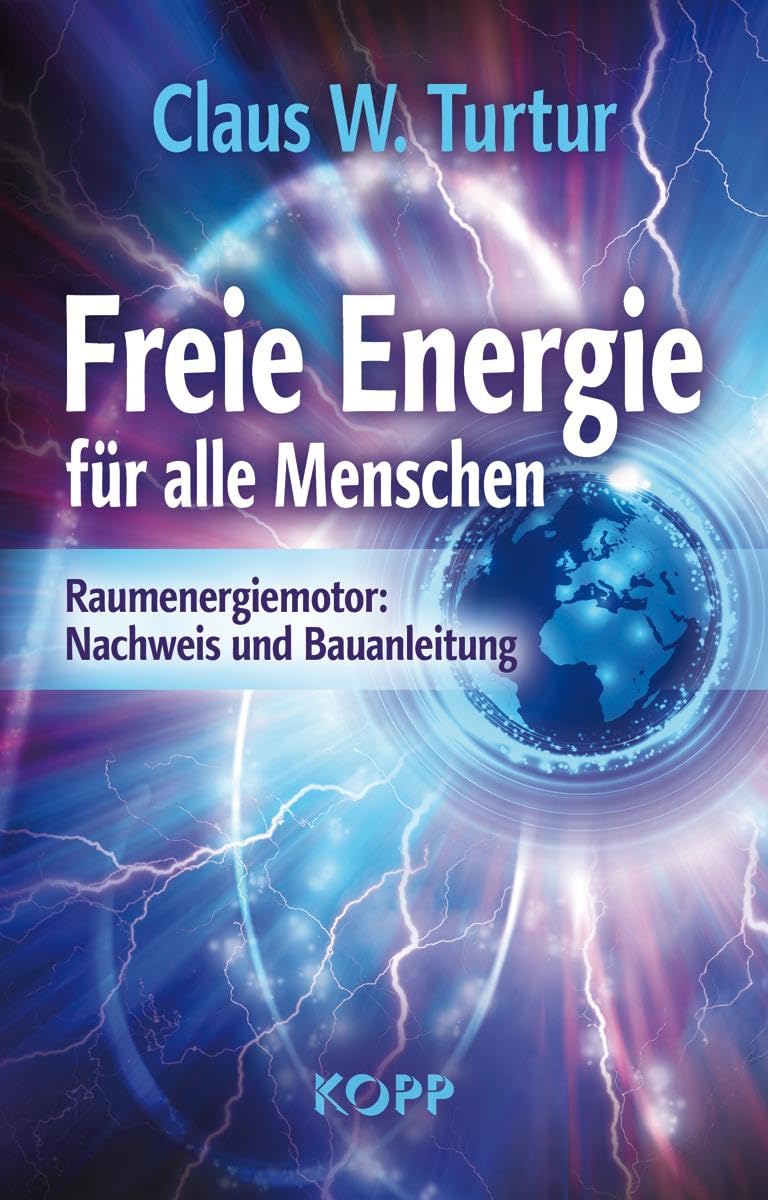 Unbekannt + Publikation + Freie Energie für alle Menschen: Raumenergiemotor: Nachweis und Bauanleitung