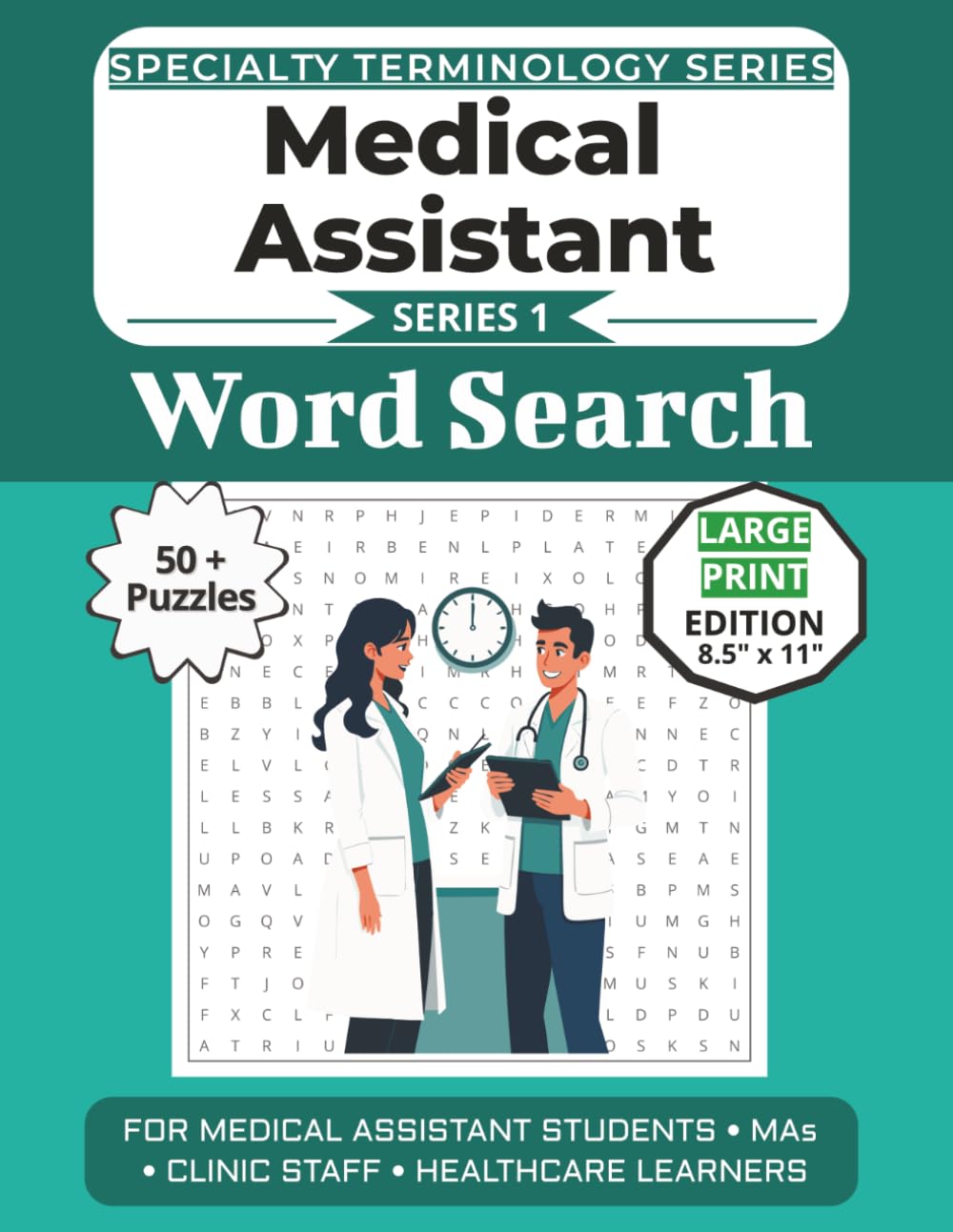 The Ultimate Medical Assistant Terminology Word Search: Puzzles for Medical Assistant Students, MAs, Clinic Staff, and Healthcare Learners: Large ... Specialty Terminology Puzzle Book Series)