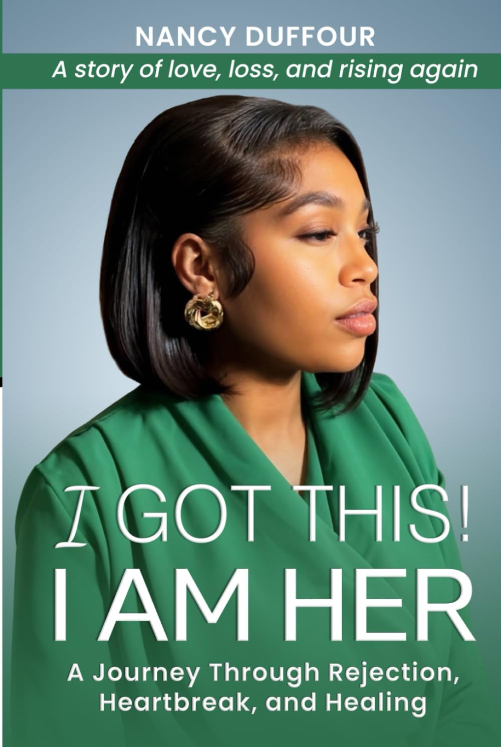 I GOT THIS! I AM HER: A Journey from Rejection to Redemption