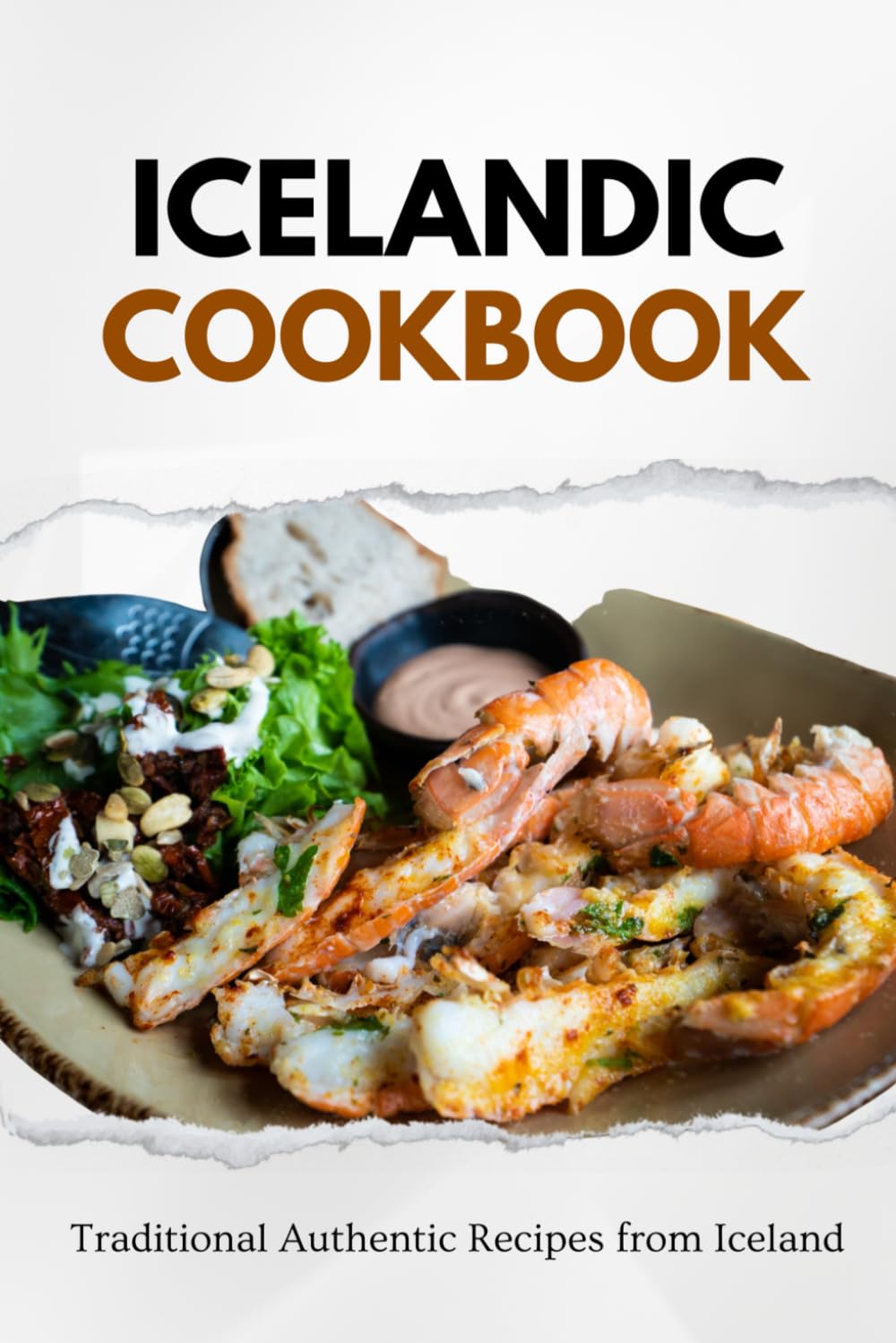 Icelandic Cookbook: Traditional Authentic Recipes from Iceland (European food)