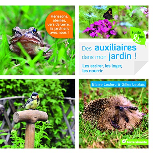 Télécharger Des Auxiliaires dans mon jardin ! : Les attirer, les loger, les nourrir Francais PDF