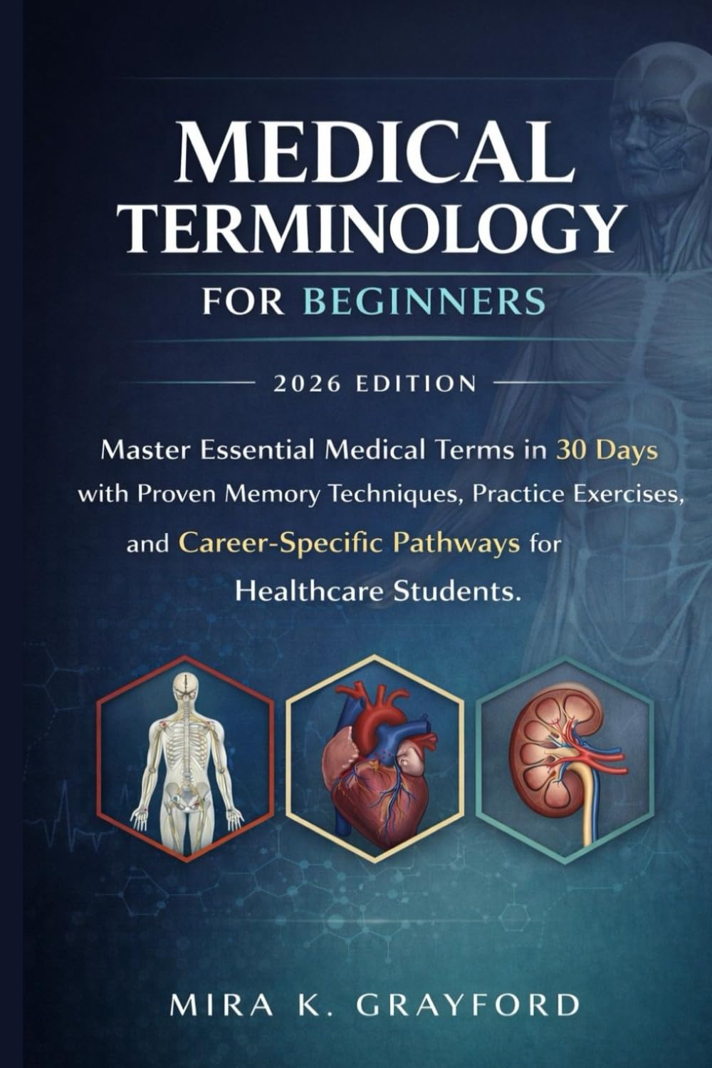 Medical Terminology for beginners: Master Essential Medical Terms in 30 Days with Proven Memory Techniques, Practice Exercises, and Career- Specific Pathways for Healthcare Students