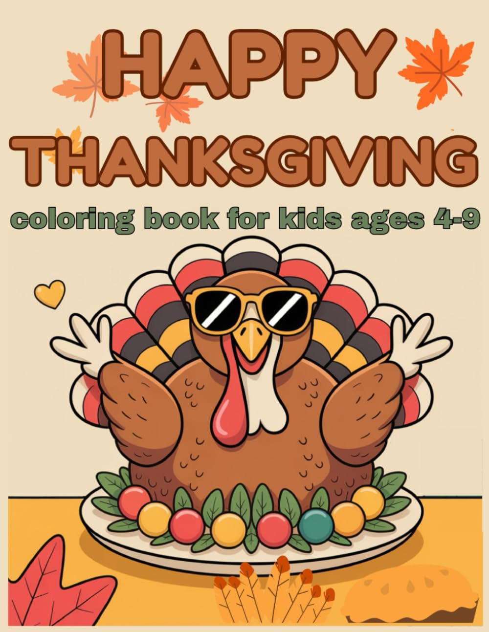 Happy thanksgiving coloring book: Fun, Easy & Bold for Kids Ages 4–9