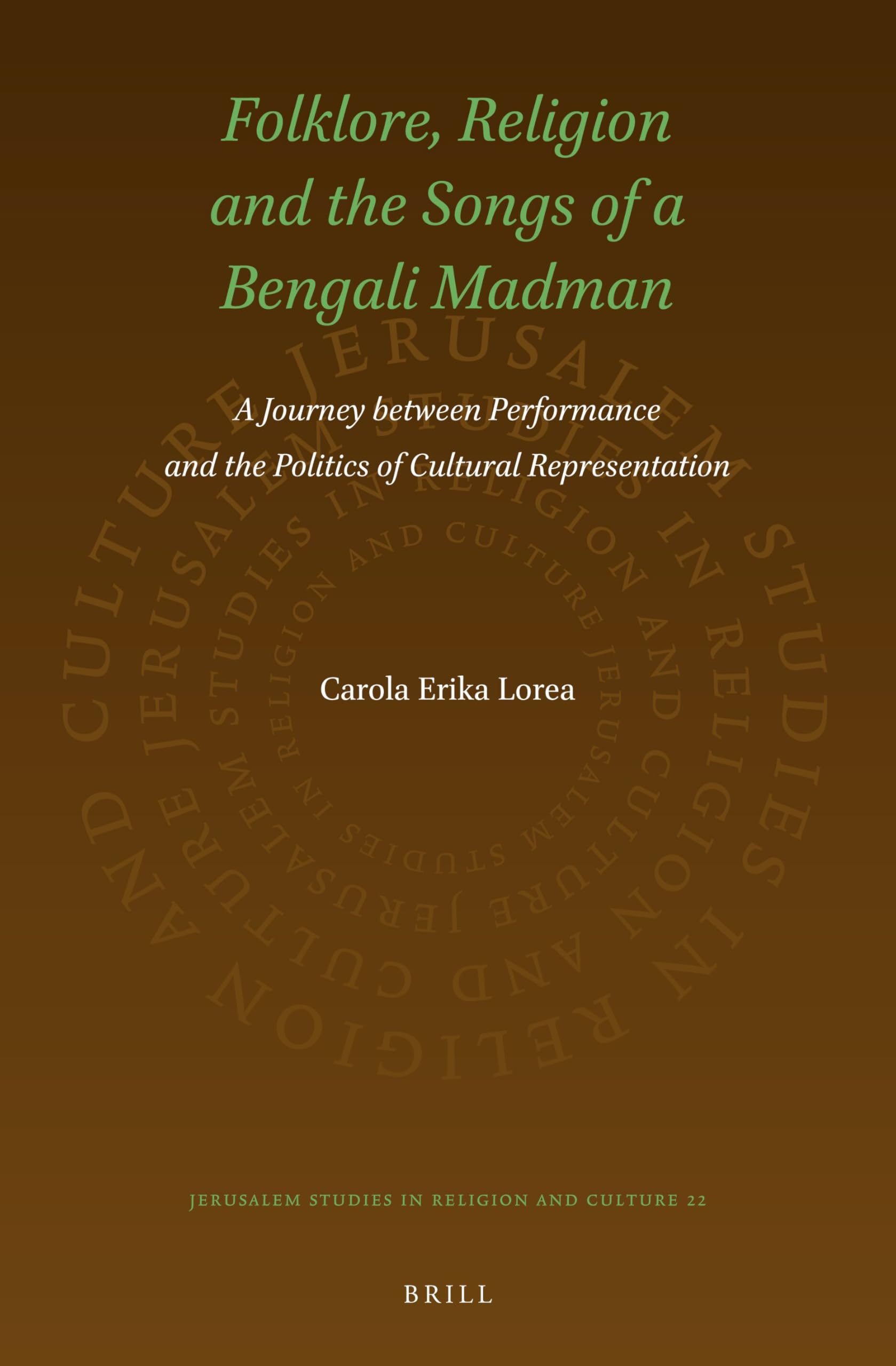 Folklore, Religion and the Songs of a Bengali Madman: A Journey between Performance and the Politics of Cultural Representation: 22