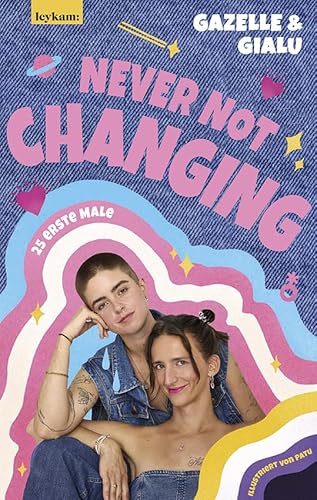 Gialu & Gazelle - NEVER NOT CHANGING. 25 erste Male: Mit farbigen Illustrationen von Patu, 1. Auflage mit Farbschnitt