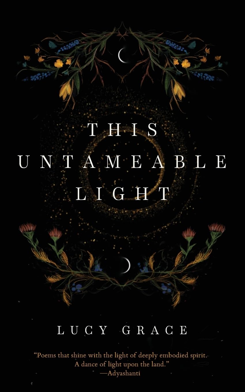 This Untameable Light: Poems on spirituality and the sacred mess of our humanity
