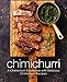 Chimichurri: A Chimichurri Cookbook with Delicious Chimichurri Recipes (English Edition)