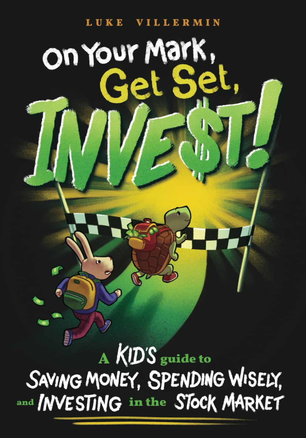 On Your Mark, Get Set, INVEST: A Kid’s Guide to Saving Money, Spending Wisely, and Investing in the Stock Market (Invest Now Play Later Series)