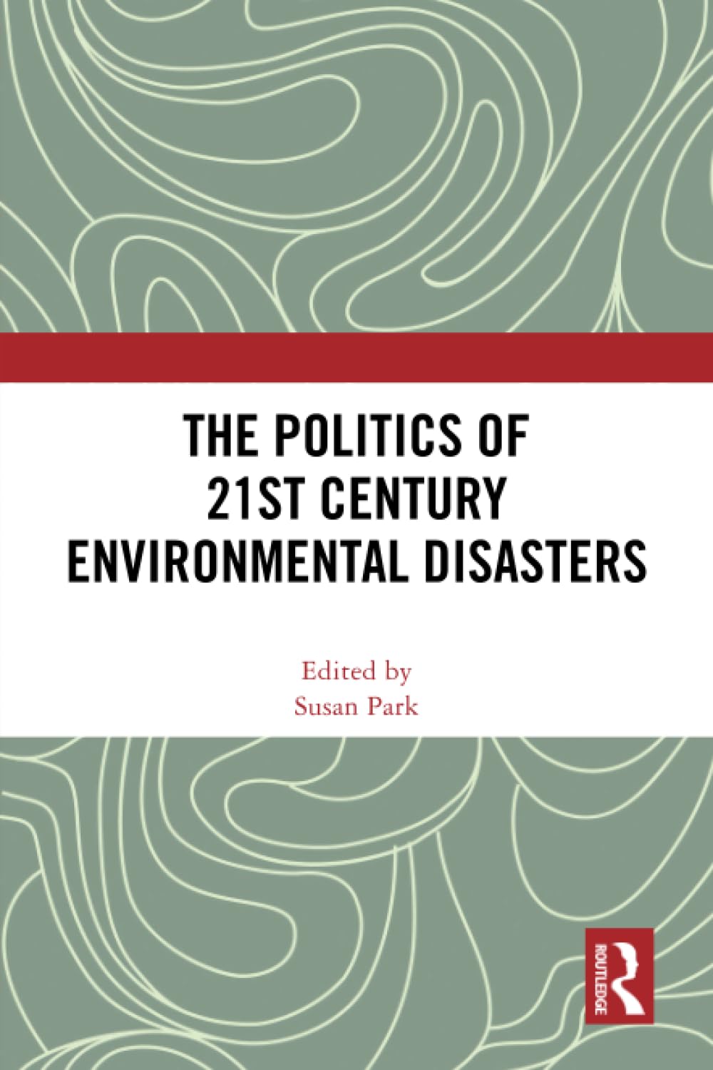The Politics of 21st Century Environmental Disasters