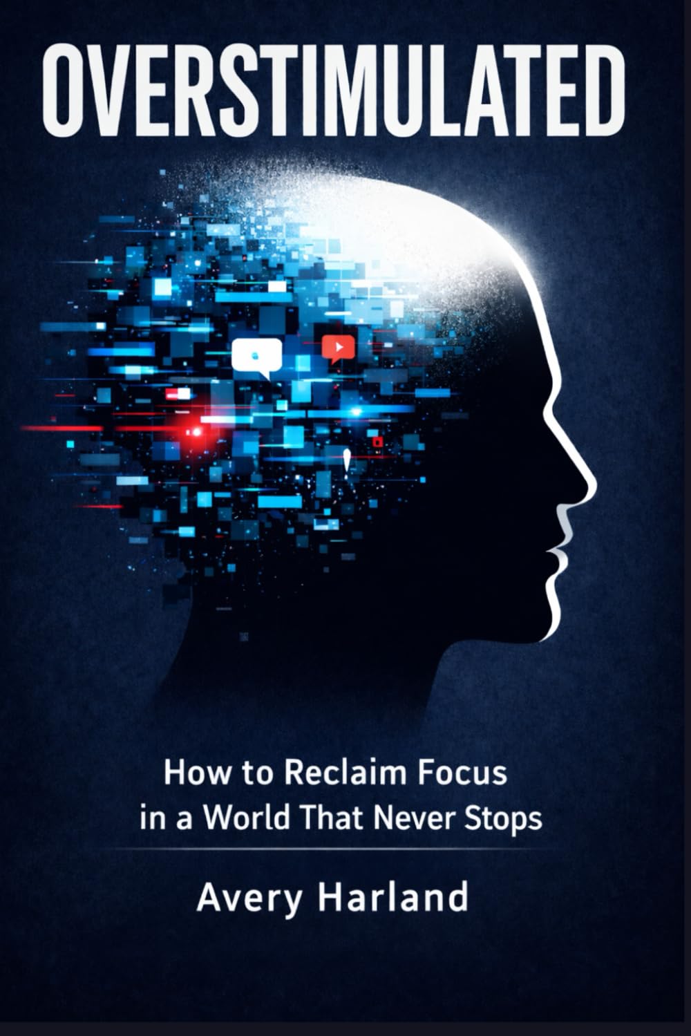 Overstimulated: How to Reclaim Focus in a World That Never Stops