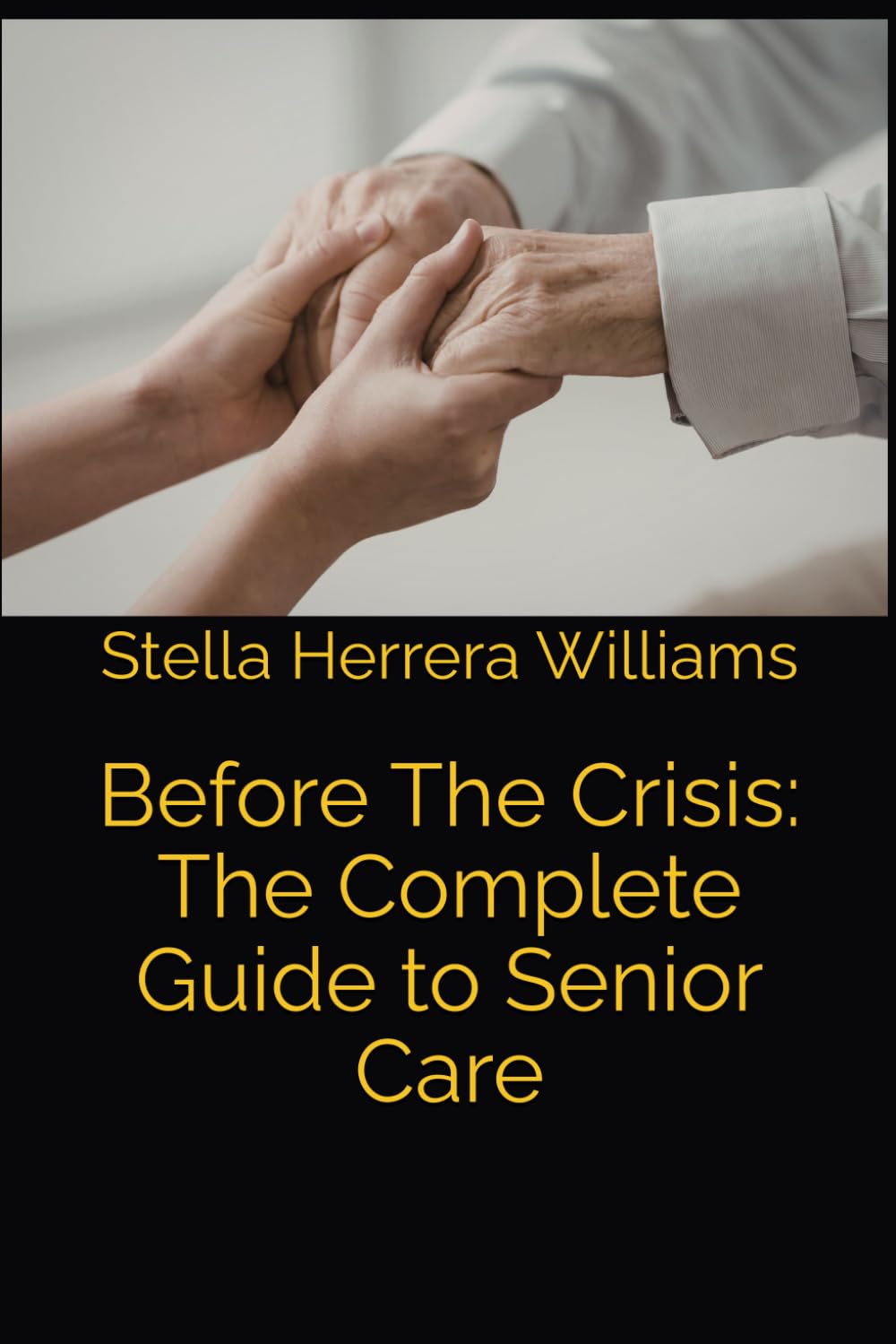 Before The Crisis: The Complete Guide to Senior Care
