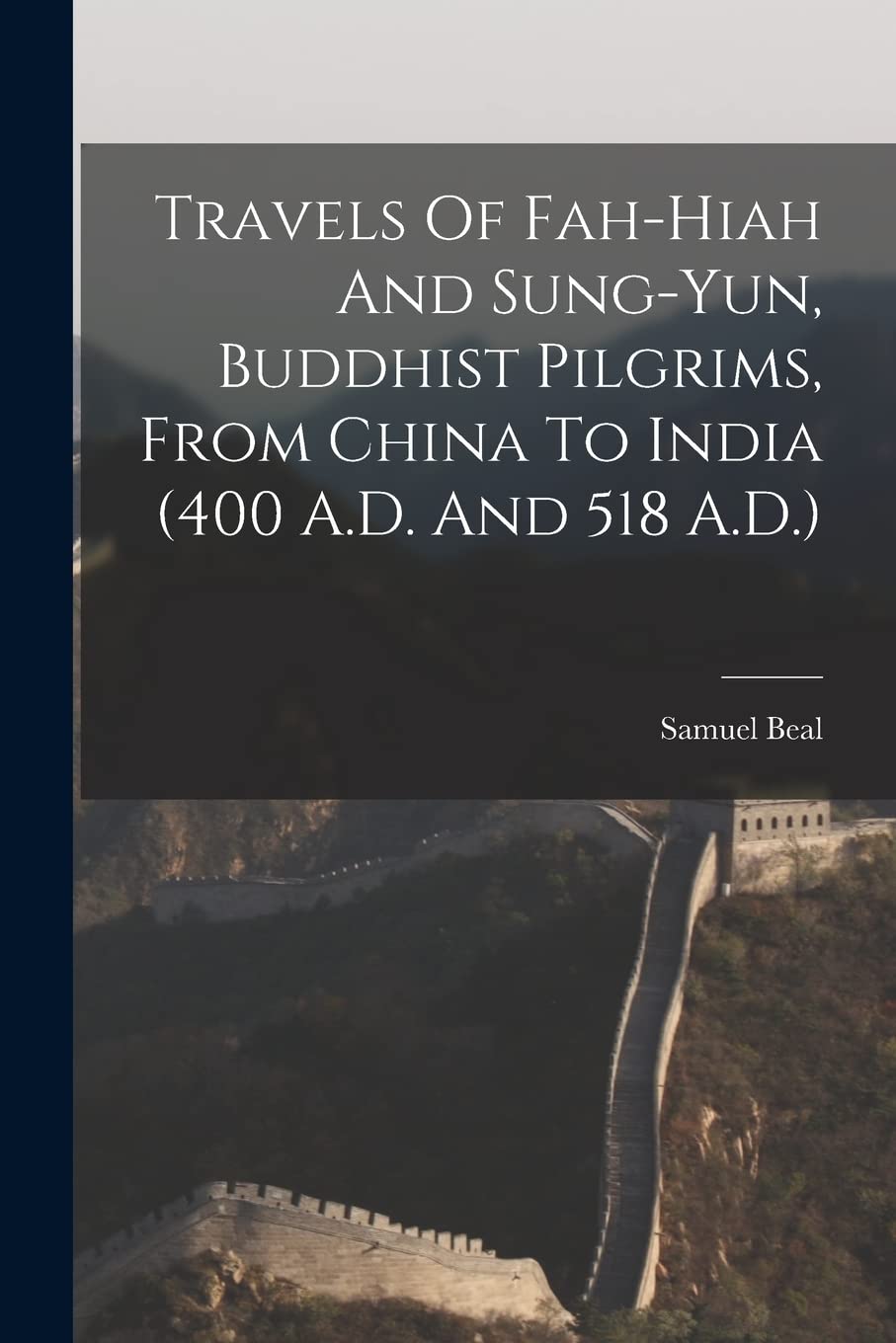 Travels Of Fah-Hiah And Sung-Yun, Buddhist Pilgrims, From China To India (400 A.D. And 518 A.D.) Paperback – Import, 9 September 2021