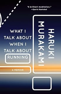 What I Talk About When I Talk About Running by Haruki Murakami: Memoir on Writing, Running & Creativity
