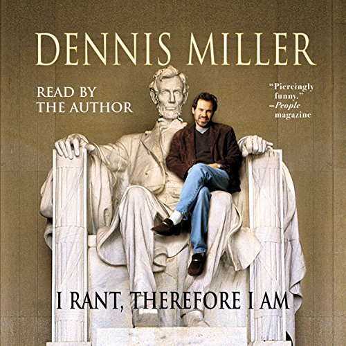 I Rant, Therefore I Am Audiobook by Dennis Miller