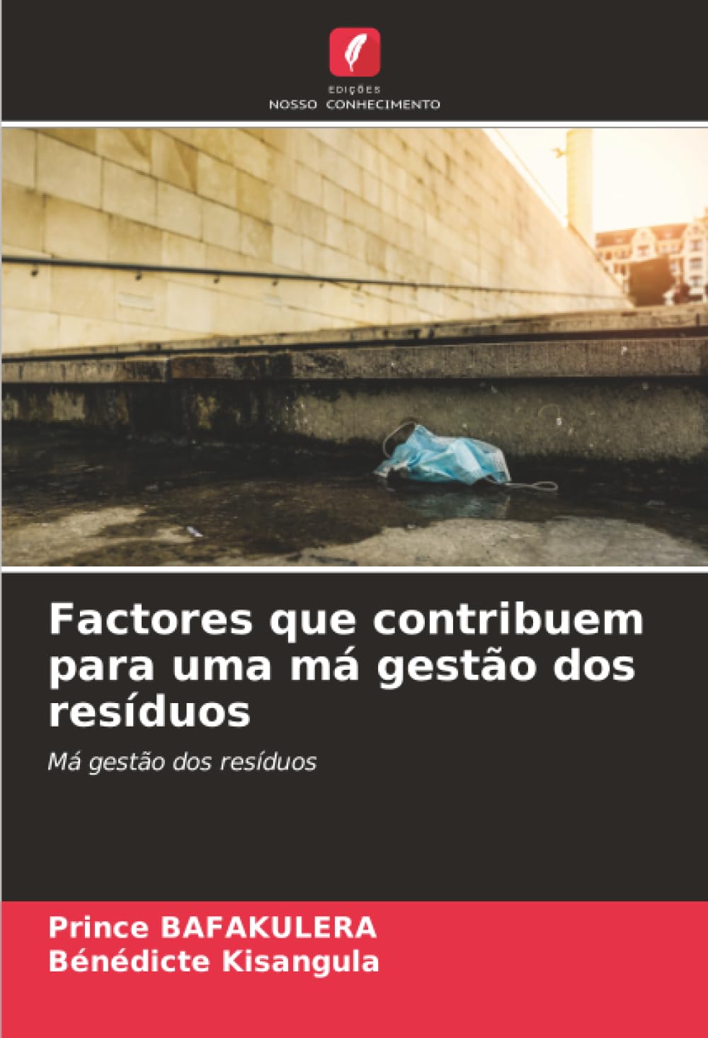 Factores que contribuem para uma má gestão dos resíduos: Má gestão dos resíduos