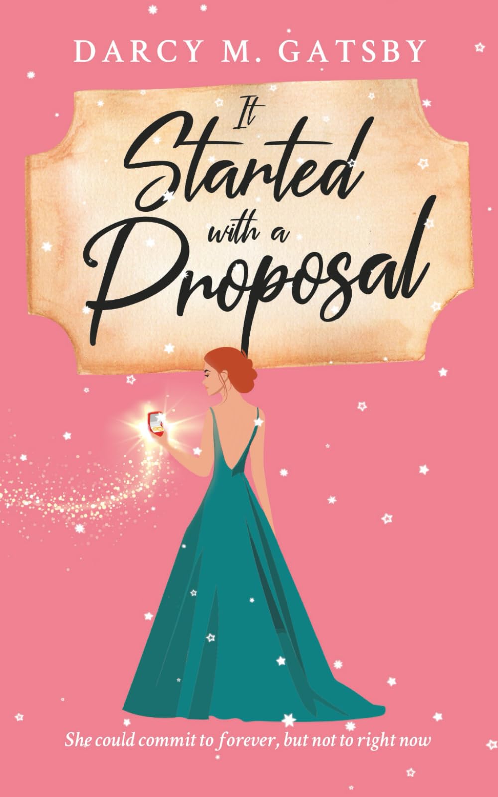 It Started with a Proposal: She could commit to forever, but not to right now.