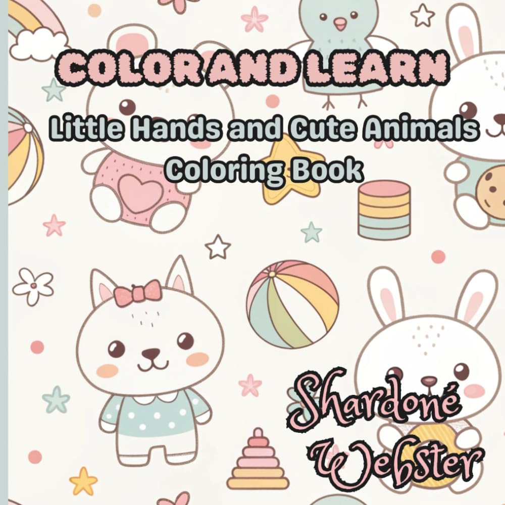 Color and Learn: Little Hands and Cute Animals Coloring Book