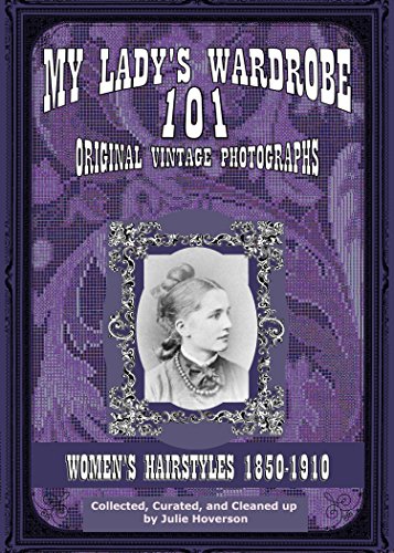 My Lady's Wardrobe, Book 2: Victorian Hairstyles 1860-1910