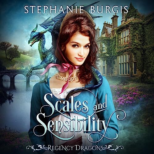 Scales and Sensibility Regency Dragons, Book 1 (Audible