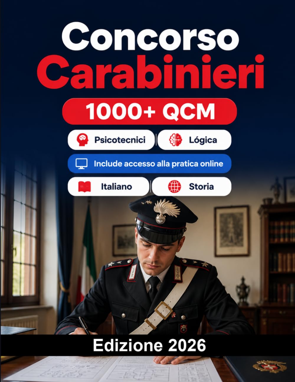 Concorso Carabinieri 2026: Preparazione completa: cultura generale, logica, italiano, storia, geografia, inglese, psicotecnici e prove fisiche