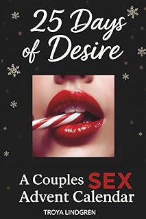 25 Days of Desire – A Couple’s Sex Advent Calendar: Spicy Stocking Stuffer with 25 Sexual Challenges and Erotic Games for ...