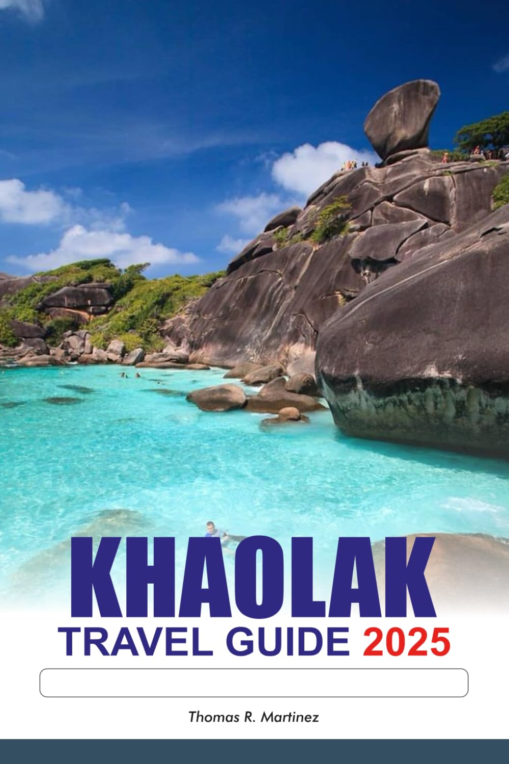 KHAOLAK Travel Guide 2025: Exploring Thailand’s Stunning Beaches, Exotic Islands, Top attractions and Must-see destinations in Asia