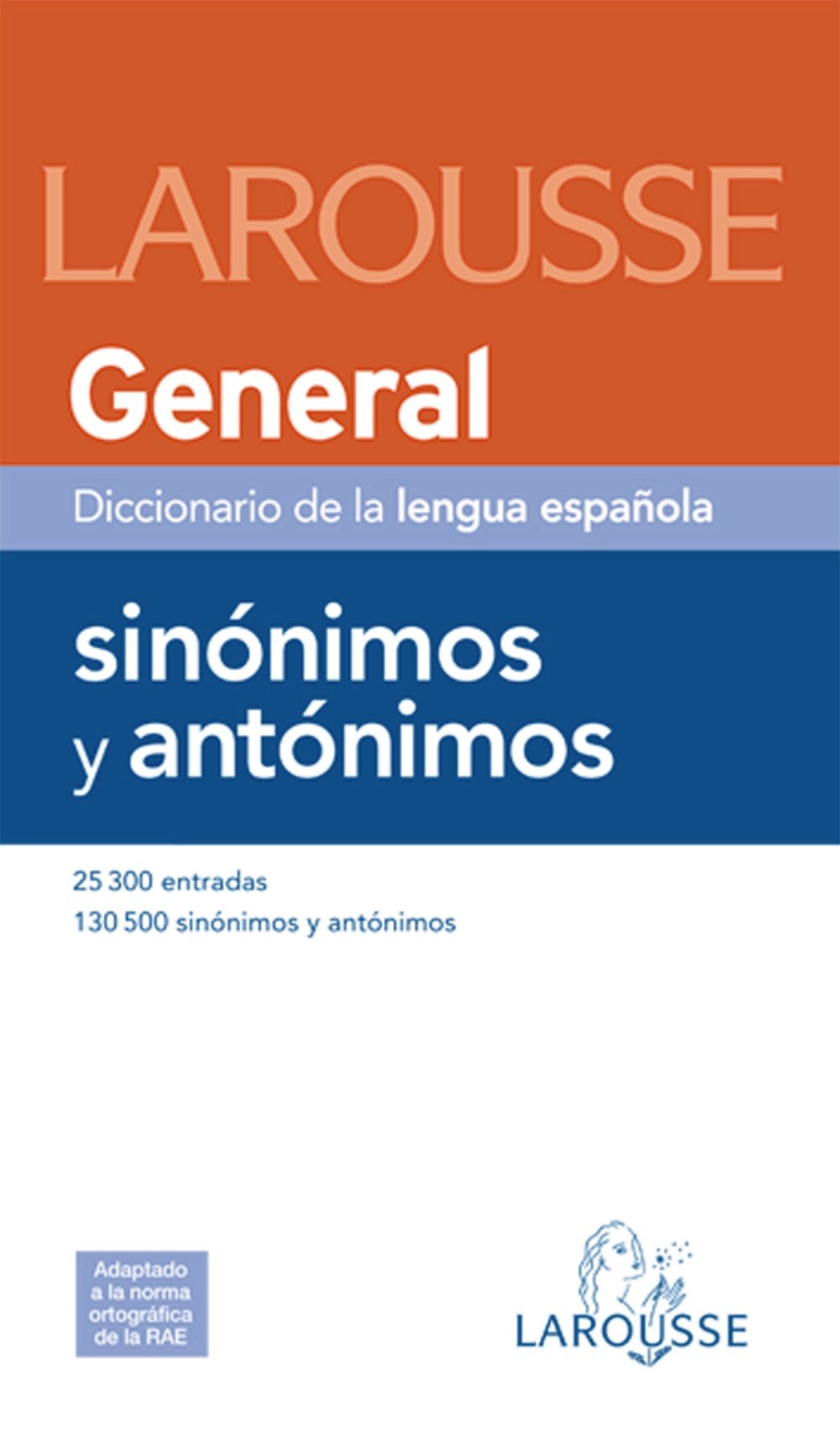 Dicc. General de Sinónimos y Antónimos: Larousse Diccionario General de Sinonim (Larousse - Lengua Española - Diccionarios Generales)