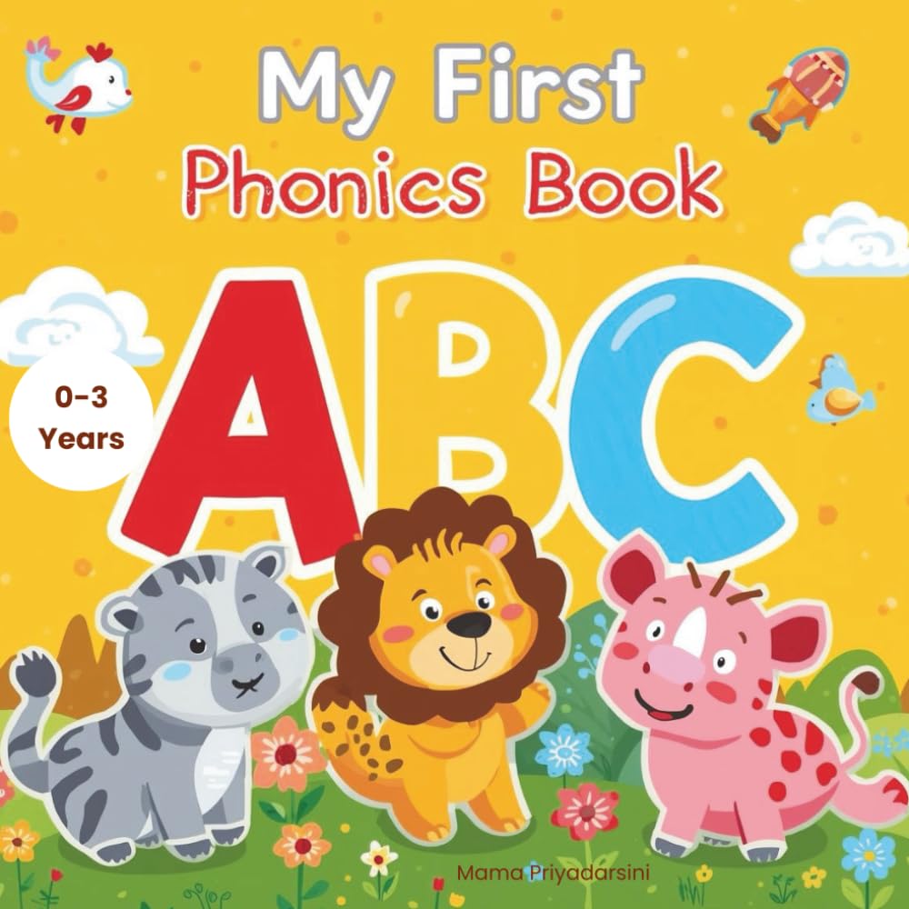 My First ABC Phonics Book: Bright Letters & Words for Toddlers 0–3 Years: Learn Alphabet, Animals, and Everyday Objects
