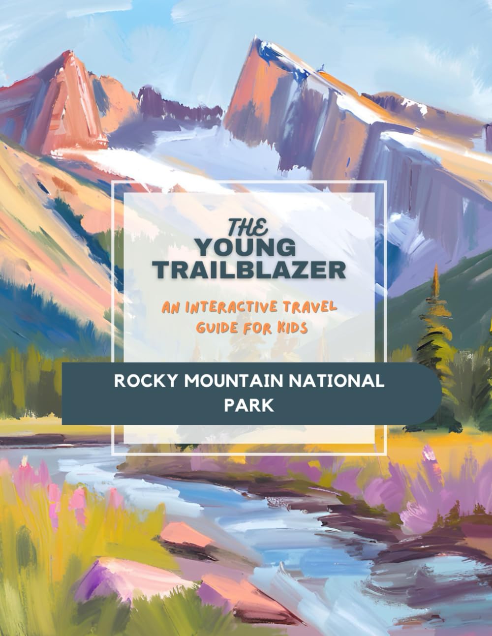 The Young Trailblazer: An Interactive Travel Guide for Kids: Rocky Mountain National Park