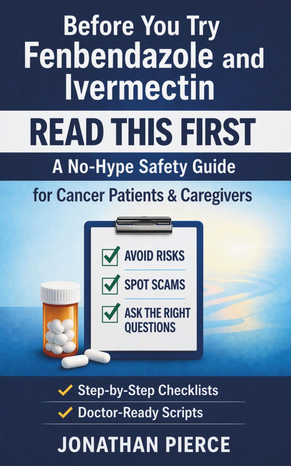 Before You Try Fenbendazole and Ivermectin: A Safety Guide for Cancer Patients & Caregivers to Avoid Risks, Spot Scams, and Navigate the Rabbit Hole with Doctor-Ready Questions