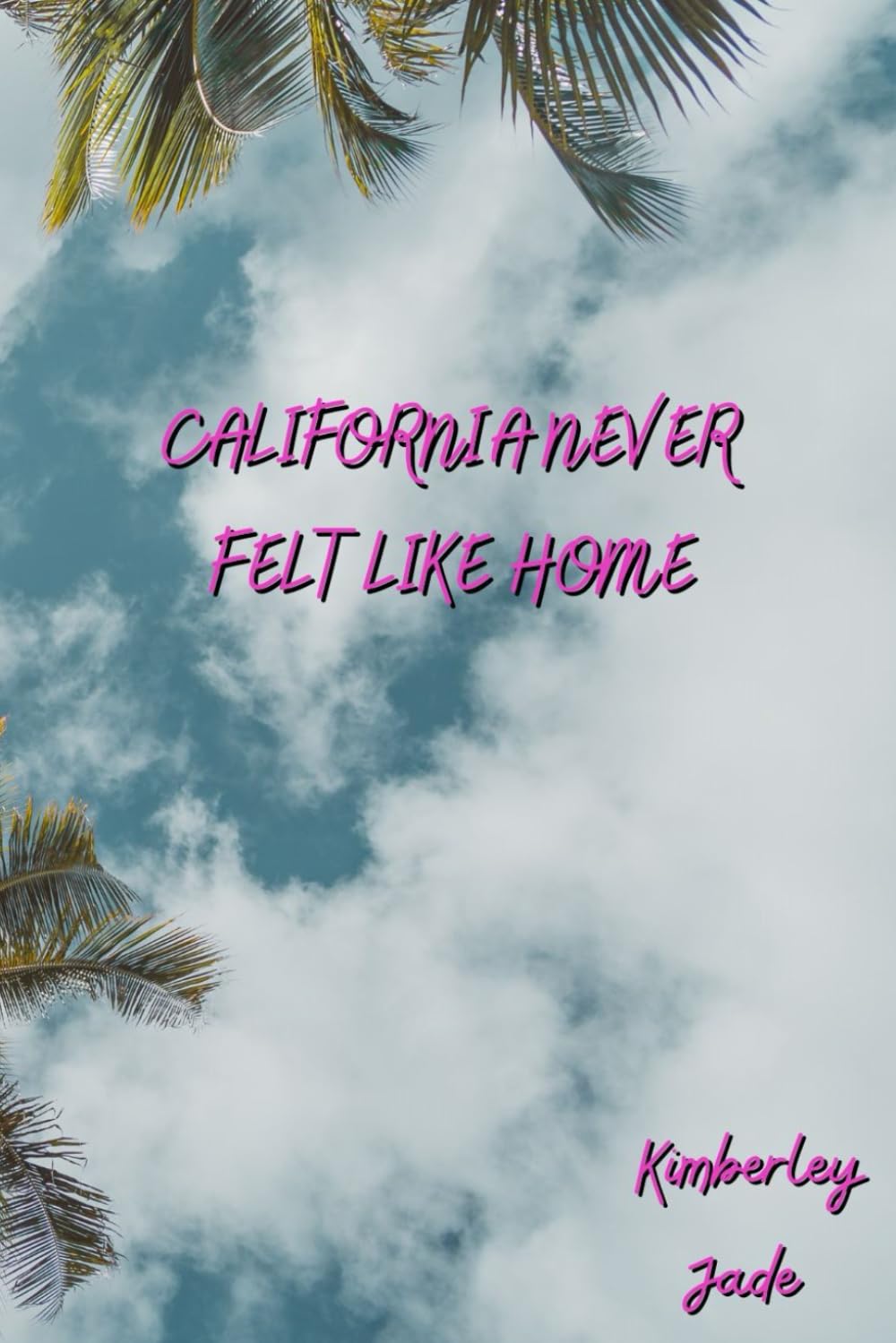California Never Felt Like Home