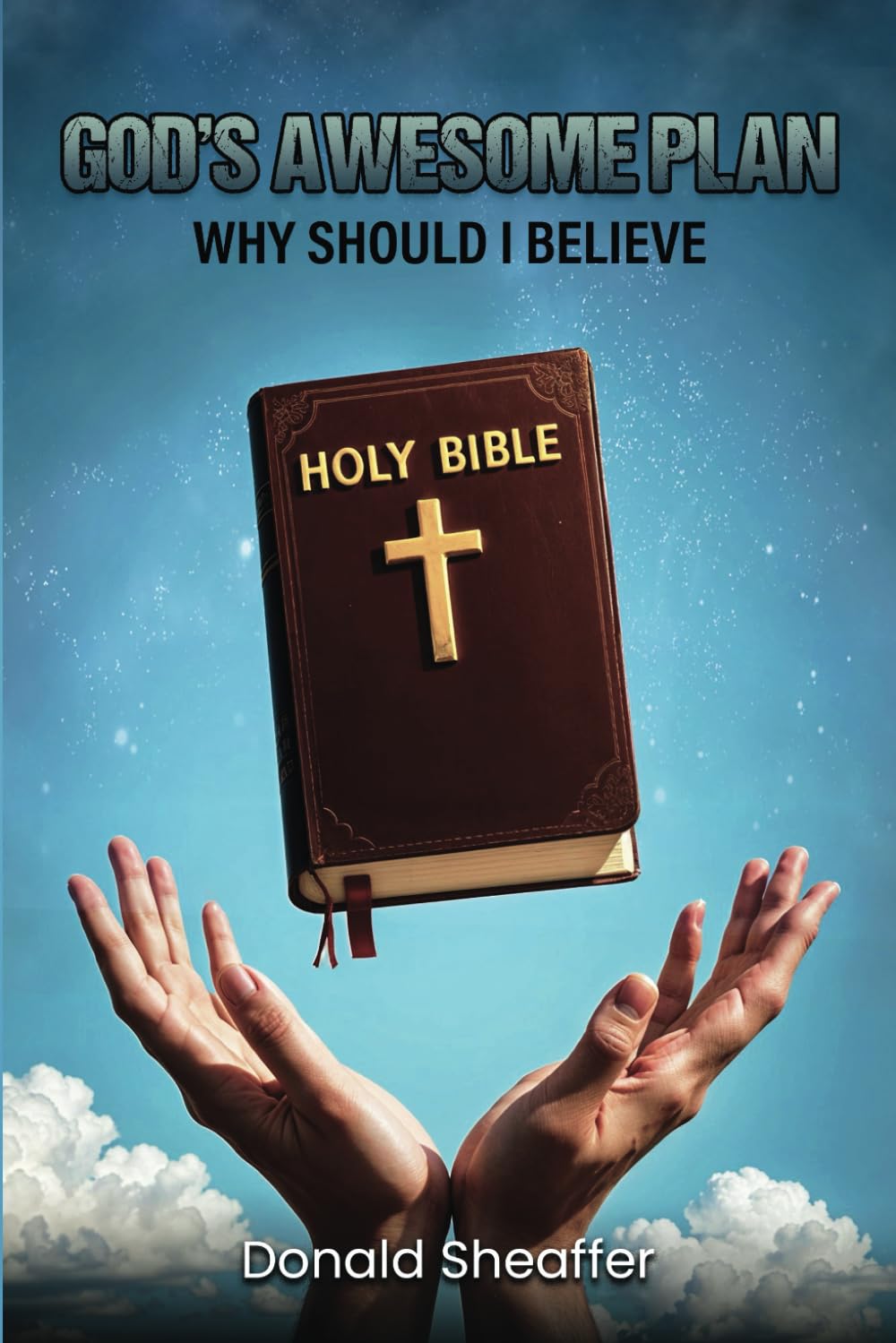 God’s Awesome Plan: Why Should I Believe