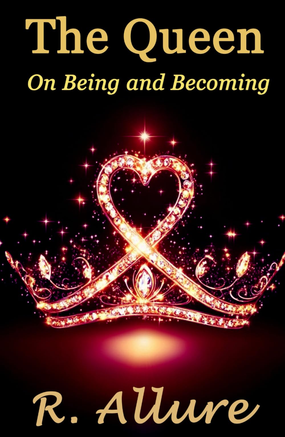 The Queen - On Being and Becoming: A Manifesto for the Awakened, the Sovereign and the Becoming (A Sacred Rebellion of Remembering)