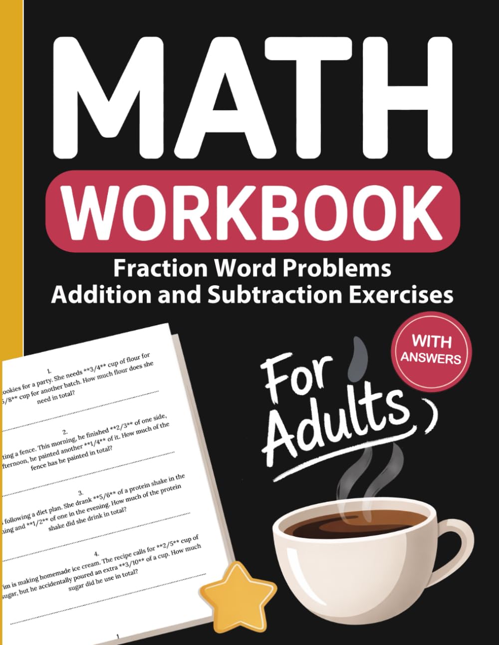Fractions Word Problems Workbook for Adults: Addition and Subtraction Fraction Word Problems Based on Real-Life Scenarios to Build Problem-Solving Skills, Confidence, and Accuracy – With Answers