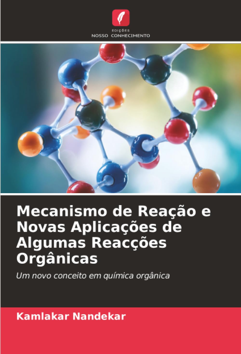 Mecanismo de Reação e Novas Aplicações de Algumas Reacções Orgânicas: Um novo conceito em química orgânica