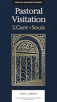 Pastoral Visitation: For the Care of Souls (Lexham Ministry Guides)-Wow! eBook