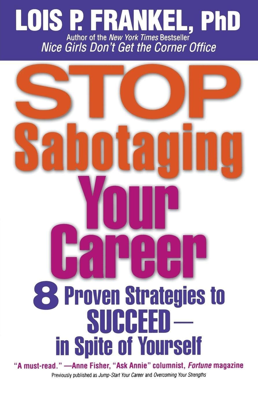 Stop Sabotaging Your Career 8 Proven Strategies to  by Lois P. Frankel PAPERBACK