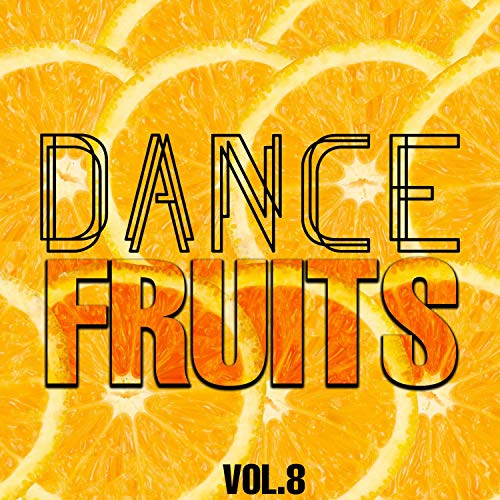 Dance Fruits, Vol. 8 by VARIOUS ARTISTS on Amazon Music