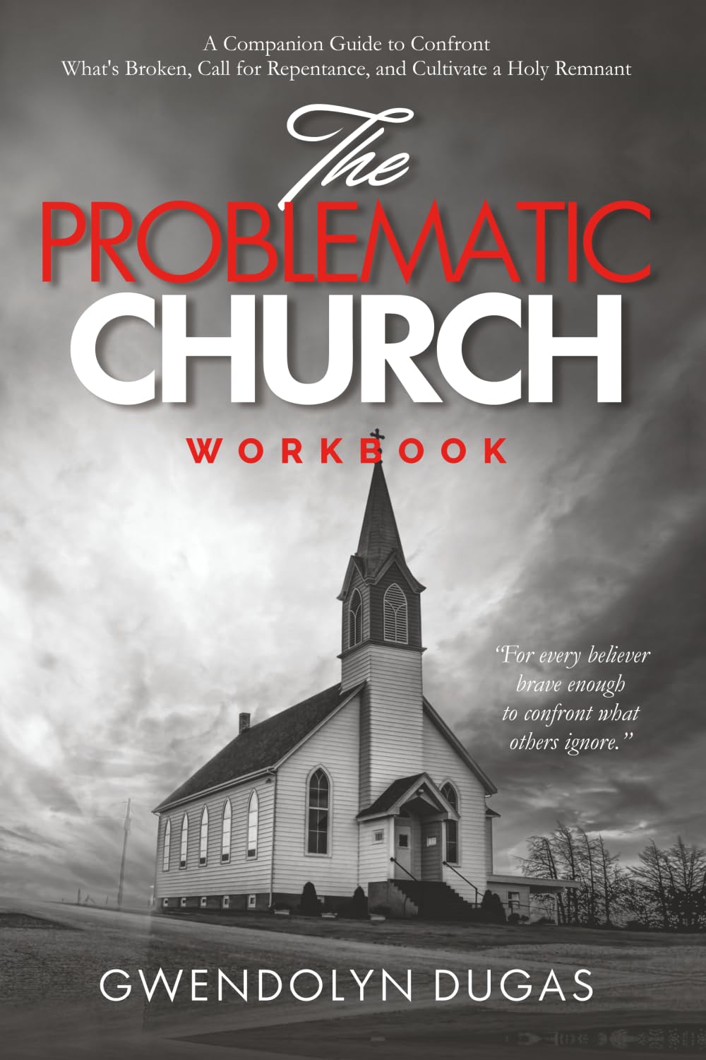 The Problematic Church Workbook Edition: A Companion Guide to Confront What's Broken, Call for Repentance, and Cultivate a Holy Remnant