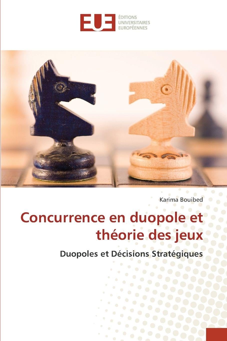 Concurrence en duopole et théorie des jeux: Duopoles et Décisions Stratégiques