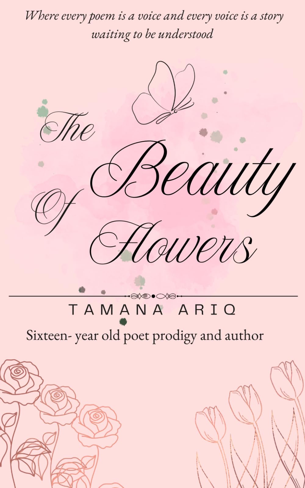 The Beauty of Flowers: A Nature-Inspired Poetry Collection About Healing, Resilience, Love and Self-Discovery