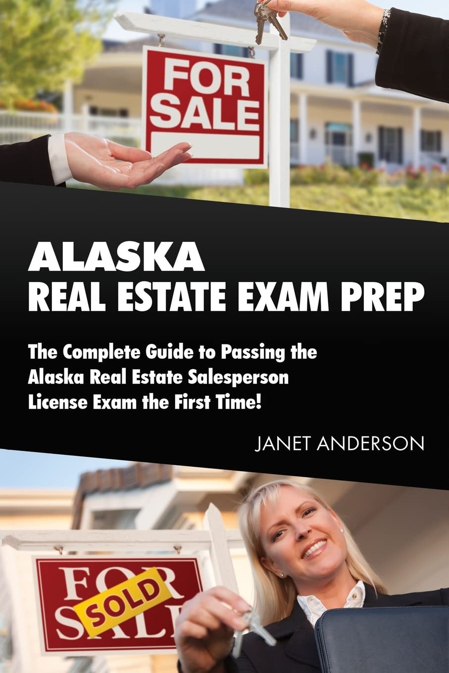 Alaska Real Estate Exam Prep The Complete Guide to Passing the Alaska