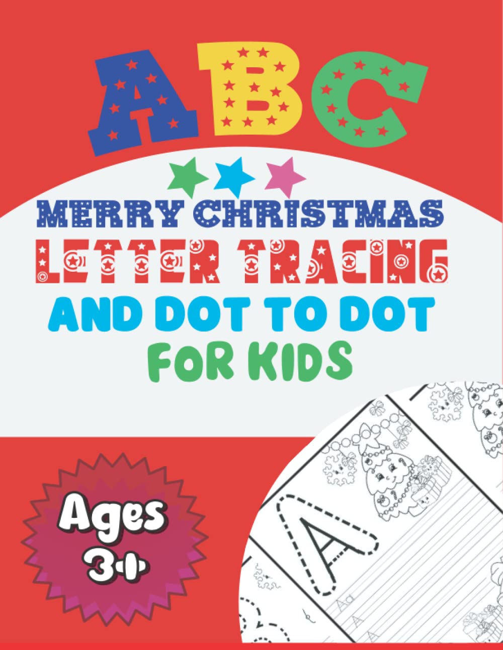 Independently published MERRY CHRISTMAS ALPHABET LETTER TRACING COLORING AND DOT TO DOT BOOK: Easy and clear letter tracing coloring pages activity for 3 year olds and up