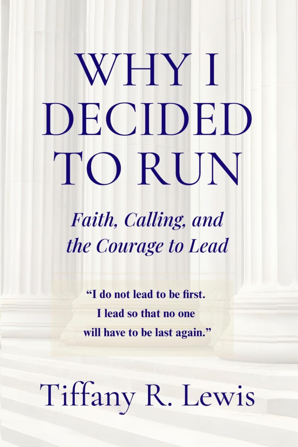 Why I Decided To Run: Faith, Calling, and the Courage to Lead