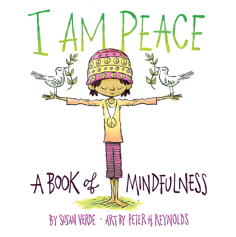 I Am Peace: A Book of Mindfulness (I Am Books) Hardcover – Picture Book, September 26, 2017