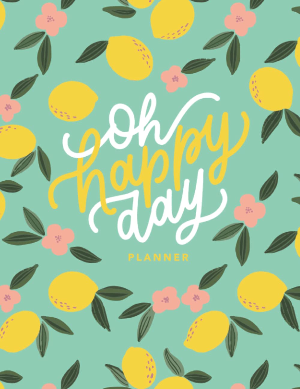 Oh Happy Day Planner: 120 undated + illustrated pages, notebook, dotted pages
